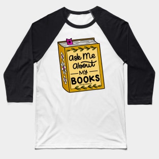 Ask me about my books! Baseball T-Shirt